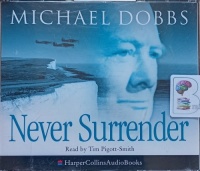 Never Surrender written by Michael Dobbs performed by Tim Pigott-Smith on Audio CD (Abridged)